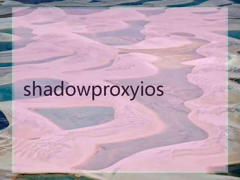shadowproxyios
