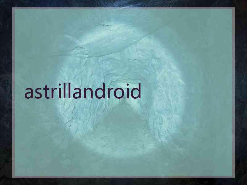 astrillandroid