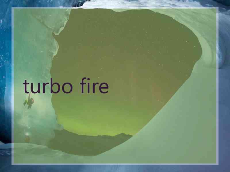 turbo fire