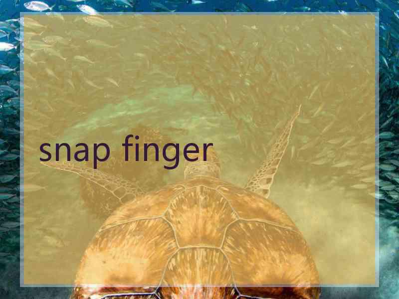 snap finger