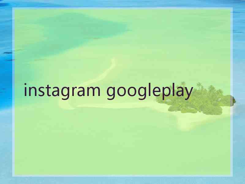 instagram googleplay