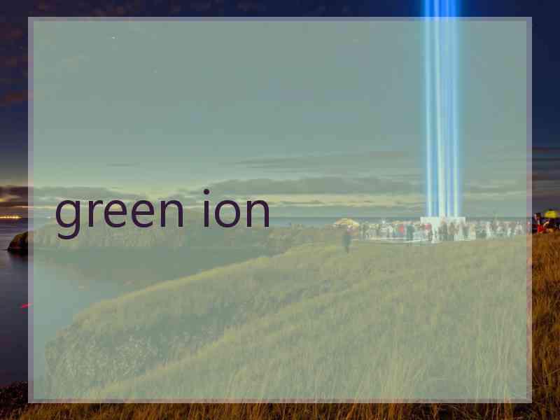 green ion