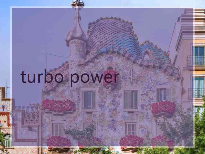 turbo power
